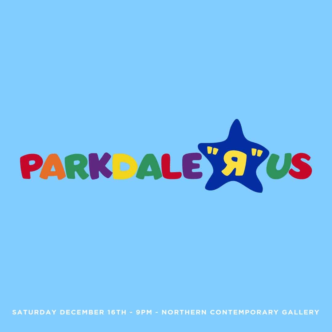 Parkdale "R" Us Toy Drive + Dance Party at Northern Contemporary