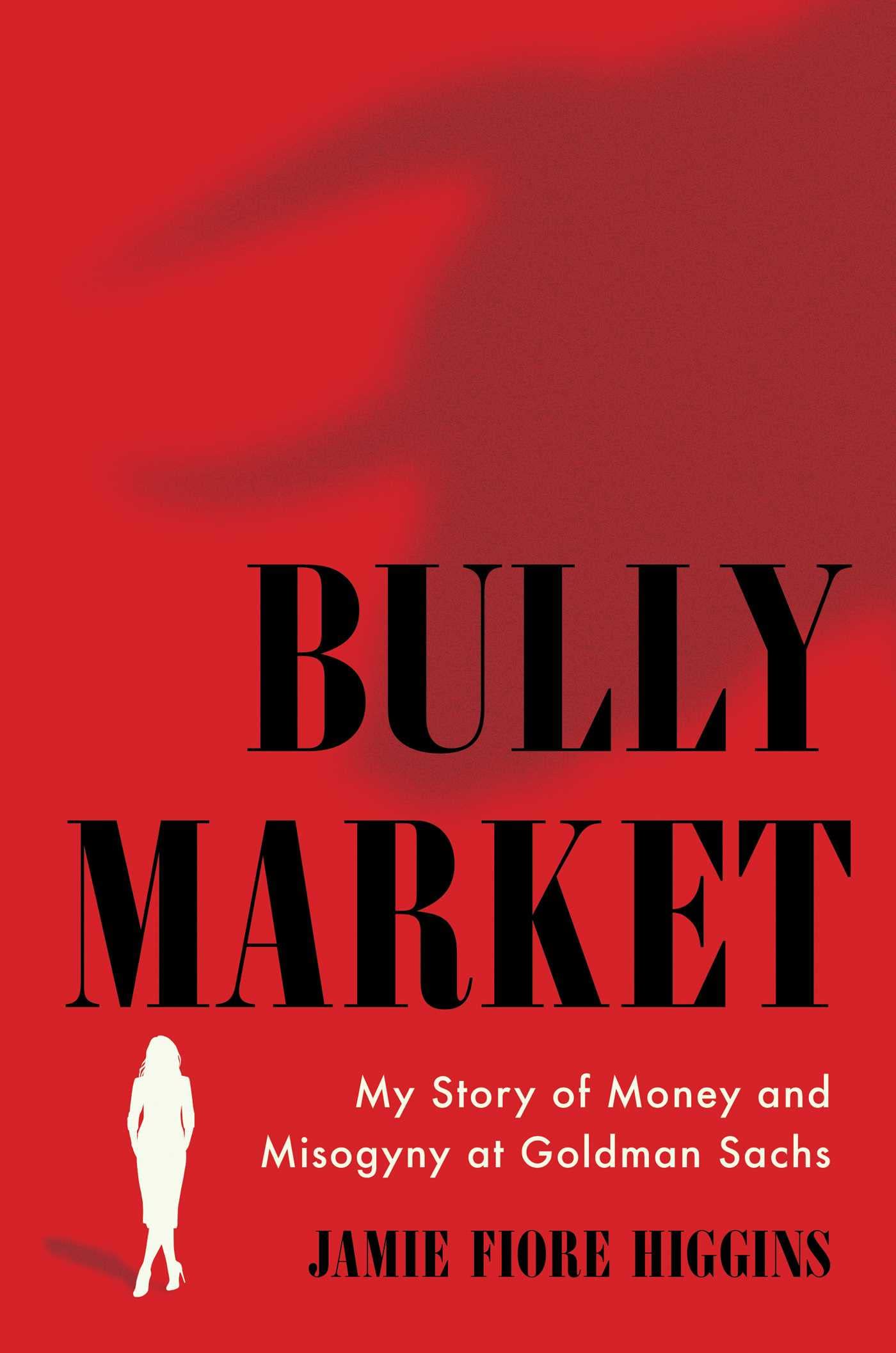 Jamie Fiore Higgins Exposes Misogyny at Goldman Sachs in her memoir Bully Market